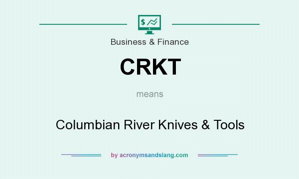 What does CRKT mean? It stands for Columbian River Knives & Tools