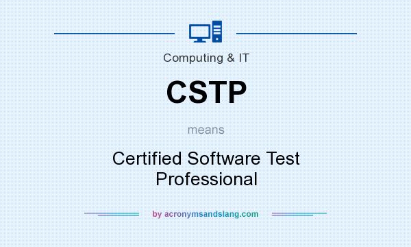 What does CSTP mean? It stands for Certified Software Test Professional