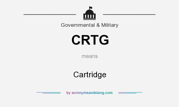 What does CRTG mean? It stands for Cartridge