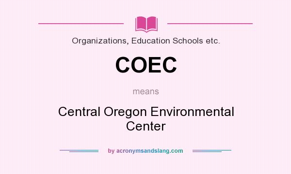 What does COEC mean? It stands for Central Oregon Environmental Center