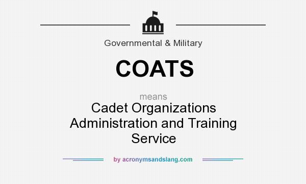 What does COATS mean? It stands for Cadet Organizations Administration and Training Service