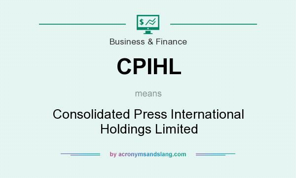 What does CPIHL mean? It stands for Consolidated Press International Holdings Limited