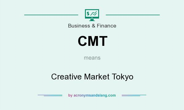 What does CMT mean? It stands for Creative Market Tokyo