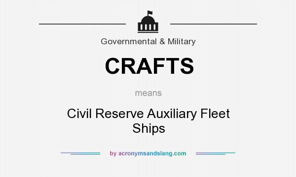 What does CRAFTS mean? It stands for Civil Reserve Auxiliary Fleet Ships