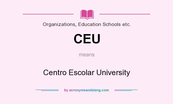 What does CEU mean? It stands for Centro Escolar University