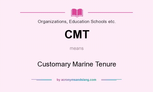 What does CMT mean? It stands for Customary Marine Tenure