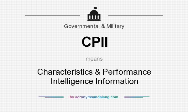 What does CPII mean? It stands for Characteristics & Performance Intelligence Information