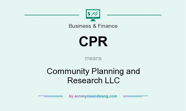 What does CPR mean? It stands for Community Planning and Research LLC