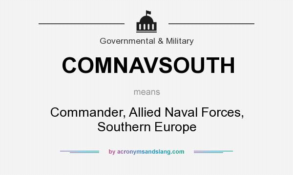 What does COMNAVSOUTH mean? It stands for Commander, Allied Naval Forces, Southern Europe
