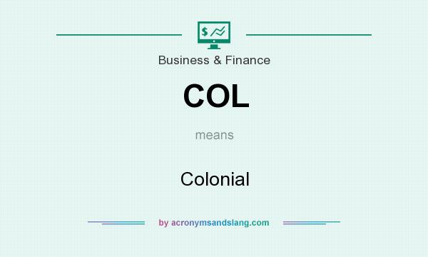 What does COL mean? It stands for Colonial