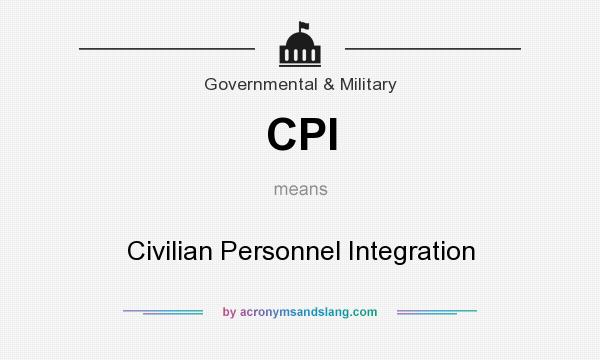 What does CPI mean? It stands for Civilian Personnel Integration