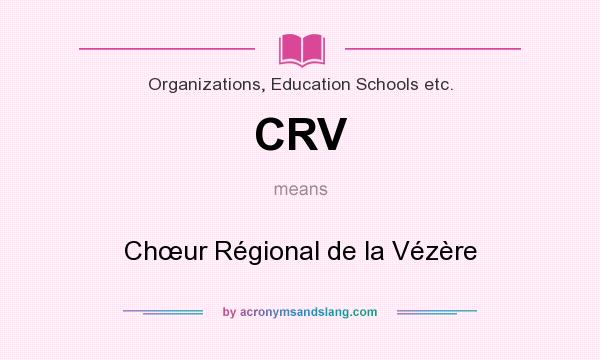 What does CRV mean? It stands for Chœur Régional de la Vézère