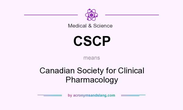 What does CSCP mean? It stands for Canadian Society for Clinical Pharmacology