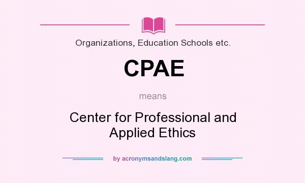 What does CPAE mean? It stands for Center for Professional and Applied Ethics