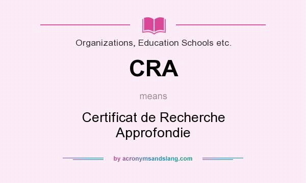 What does CRA mean? It stands for Certificat de Recherche Approfondie