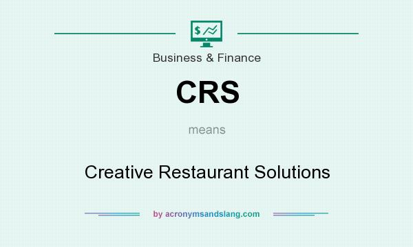 What does CRS mean? It stands for Creative Restaurant Solutions