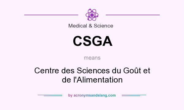 What does CSGA mean? It stands for Centre des Sciences du Goût et de l`Alimentation