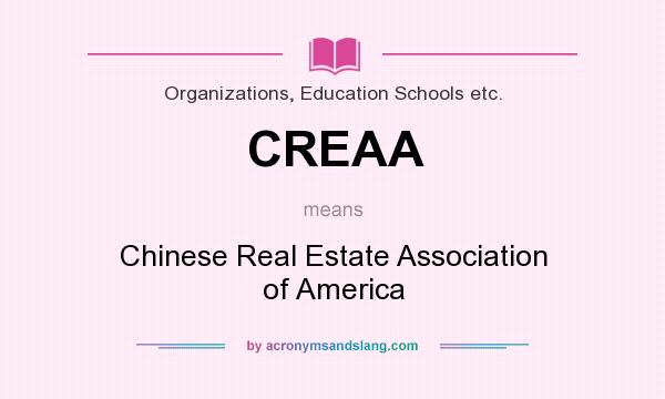 What does CREAA mean? It stands for Chinese Real Estate Association of America