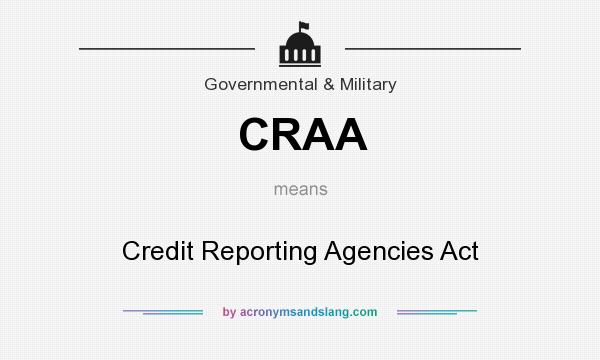 What does CRAA mean? It stands for Credit Reporting Agencies Act