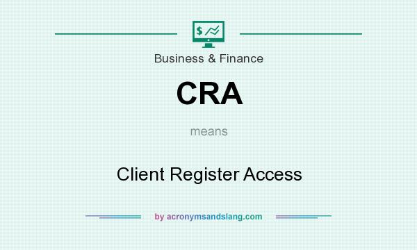 What does CRA mean? It stands for Client Register Access