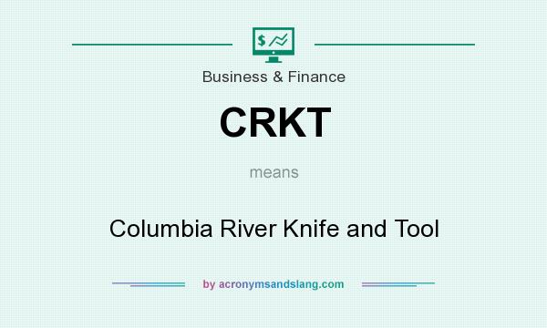 What does CRKT mean? It stands for Columbia River Knife and Tool