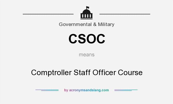 What does CSOC mean? It stands for Comptroller Staff Officer Course