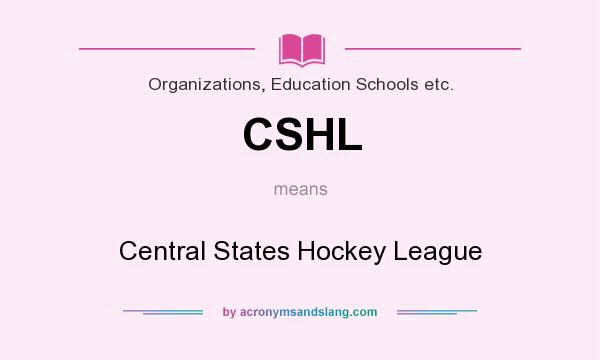 What does CSHL mean? It stands for Central States Hockey League