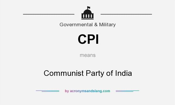 What does CPI mean? It stands for Communist Party of India