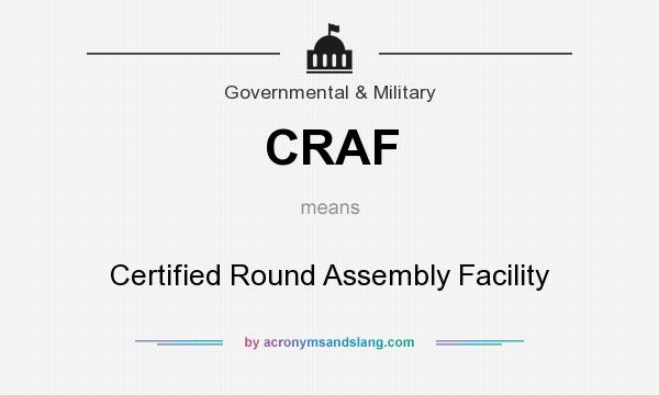 What does CRAF mean? It stands for Certified Round Assembly Facility