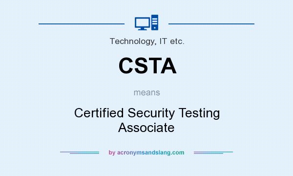 What does CSTA mean? It stands for Certified Security Testing Associate