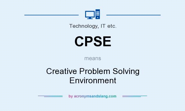 What does CPSE mean? It stands for Creative Problem Solving Environment