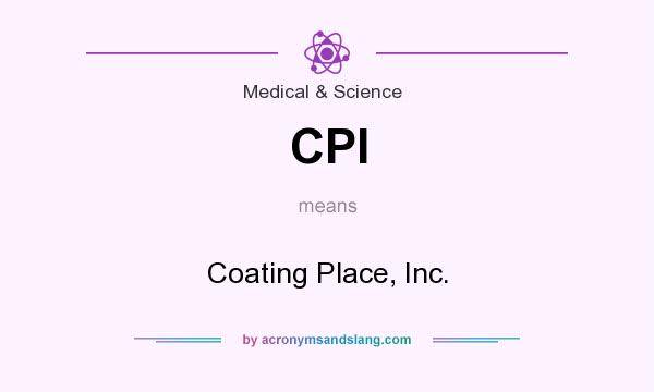 What does CPI mean? It stands for Coating Place, Inc.