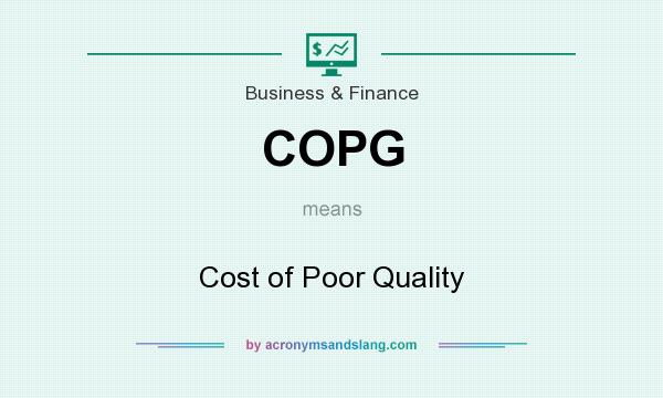 What does COPG mean? It stands for Cost of Poor Quality