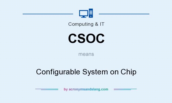 What does CSOC mean? It stands for Configurable System on Chip