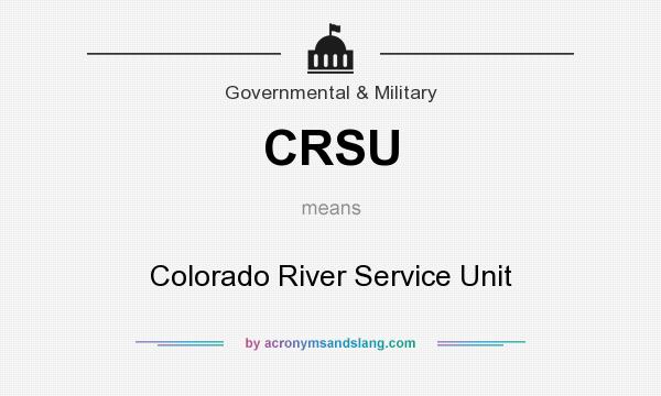 What does CRSU mean? It stands for Colorado River Service Unit