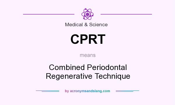 What does CPRT mean? It stands for Combined Periodontal Regenerative Technique