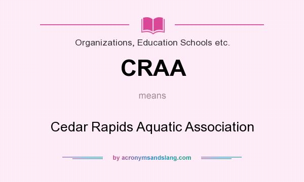 What does CRAA mean? It stands for Cedar Rapids Aquatic Association