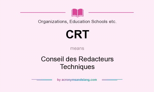 What does CRT mean? It stands for Conseil des Redacteurs Techniques