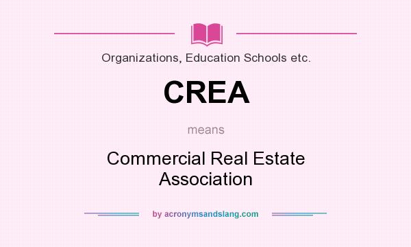 What does CREA mean? It stands for Commercial Real Estate Association