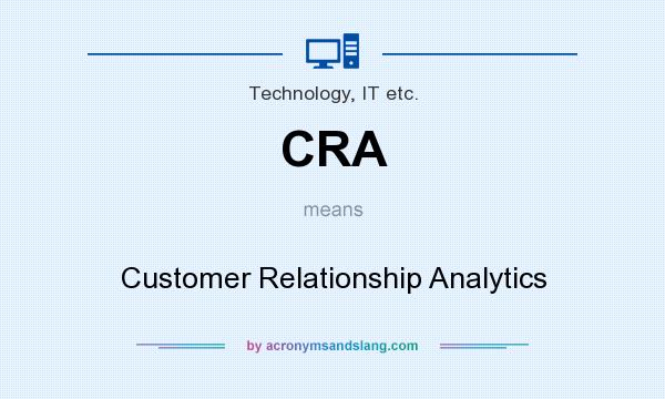 What does CRA mean? It stands for Customer Relationship Analytics