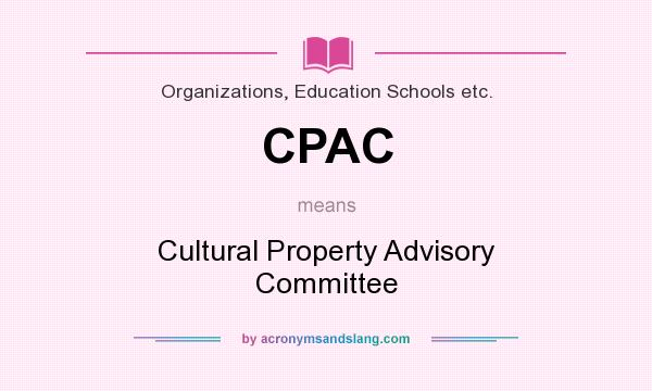 What does CPAC mean? It stands for Cultural Property Advisory Committee