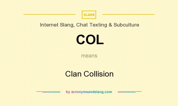 What does COL mean? It stands for Clan Collision
