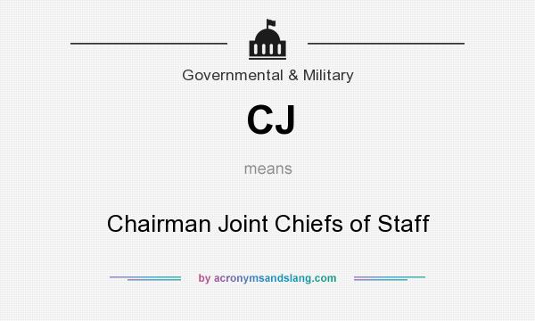 What does CJ mean? It stands for Chairman Joint Chiefs of Staff