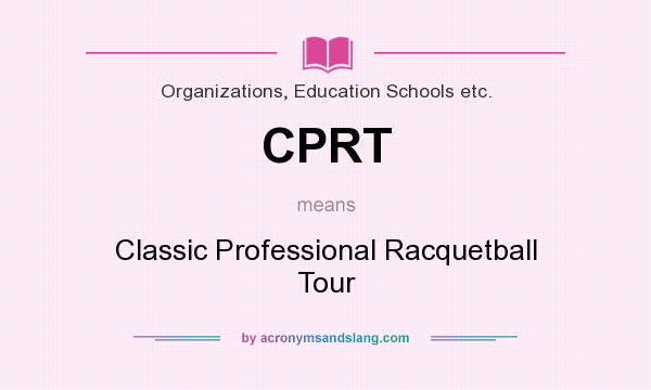 What does CPRT mean? It stands for Classic Professional Racquetball Tour