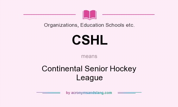 What does CSHL mean? It stands for Continental Senior Hockey League
