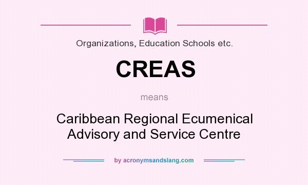 What does CREAS mean? It stands for Caribbean Regional Ecumenical Advisory and Service Centre