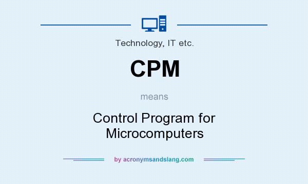 What does CPM mean? It stands for Control Program for Microcomputers