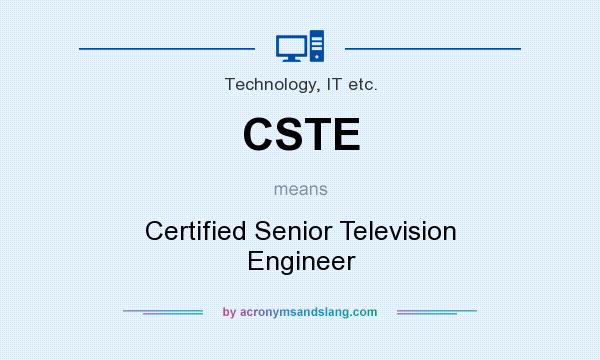 What does CSTE mean? It stands for Certified Senior Television Engineer