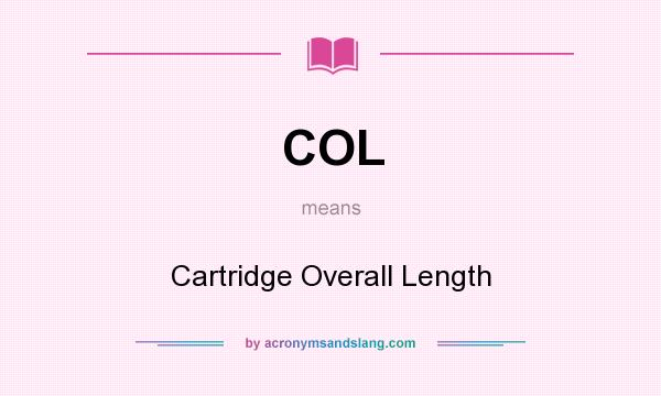 What does COL mean? It stands for Cartridge Overall Length