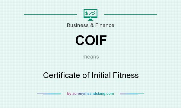 What does COIF mean? It stands for Certificate of Initial Fitness